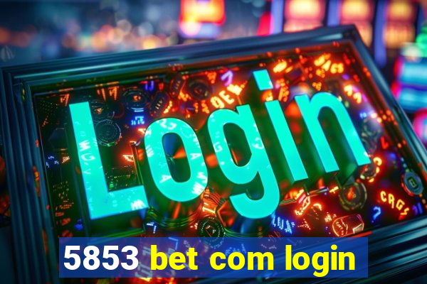 5853 bet com login